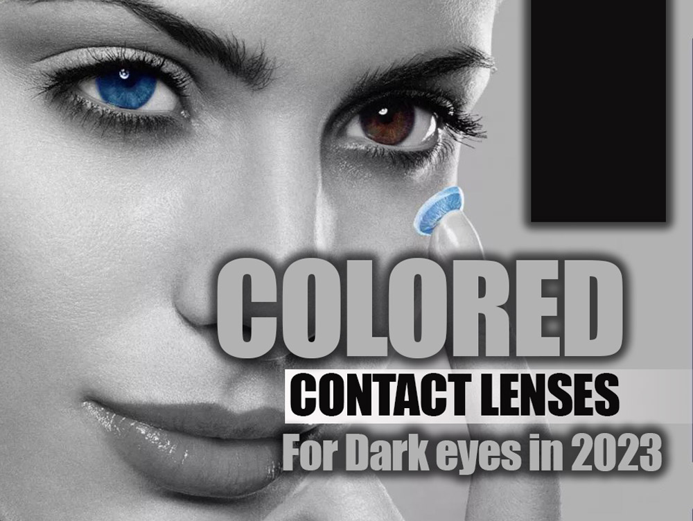 Colored Contact Lenses For Dark eyes in 2023