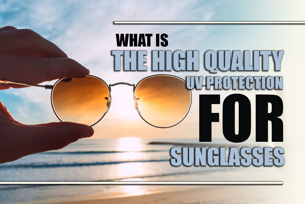 High-quality UV protection for sunglass