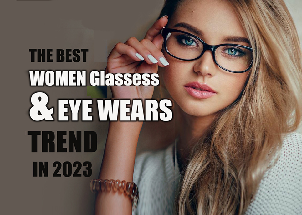 The Best Women’s Glasses & Eye Wears Trend in 2023