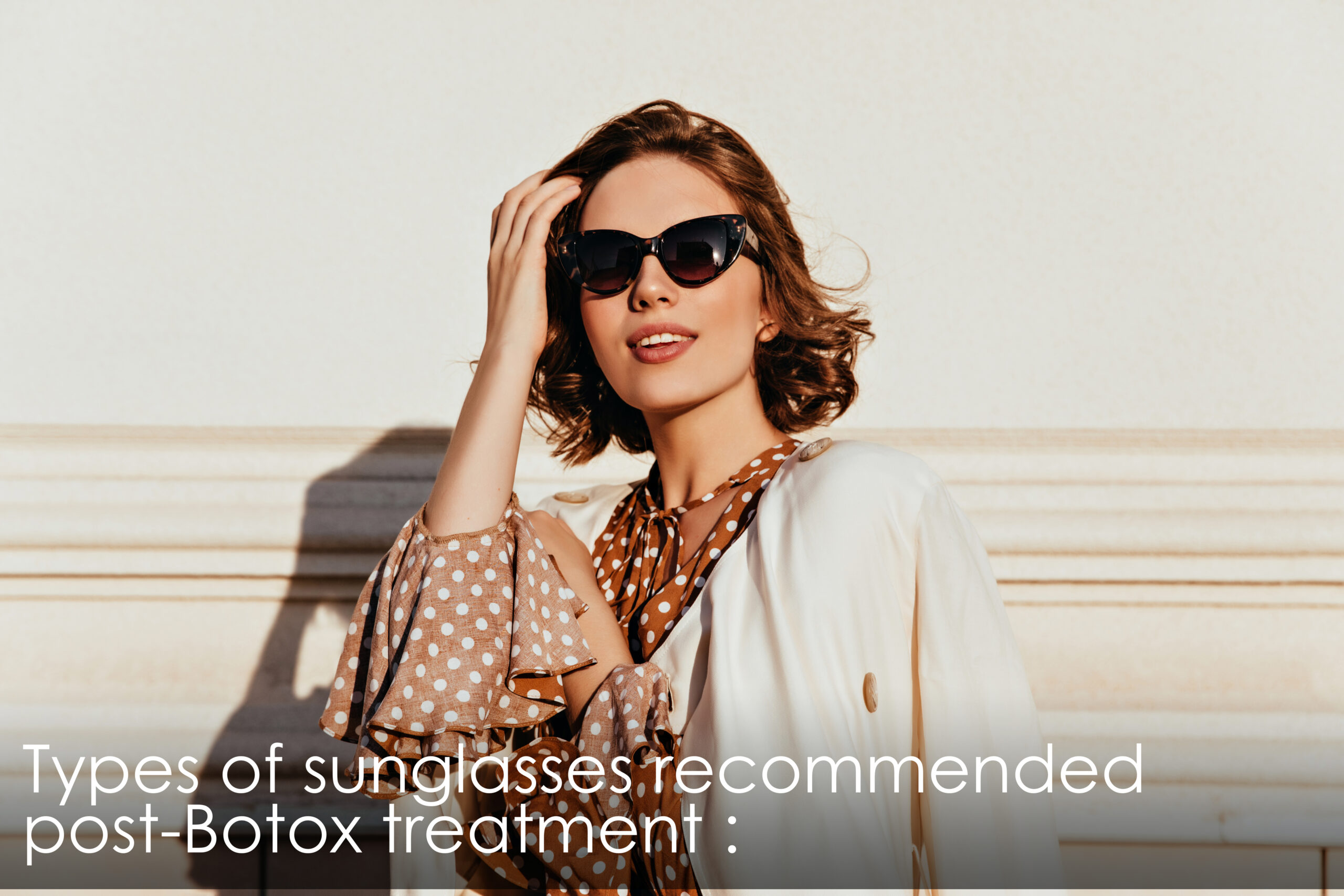 I think these types of sunglasses are recommended for this post.-botox treatment.