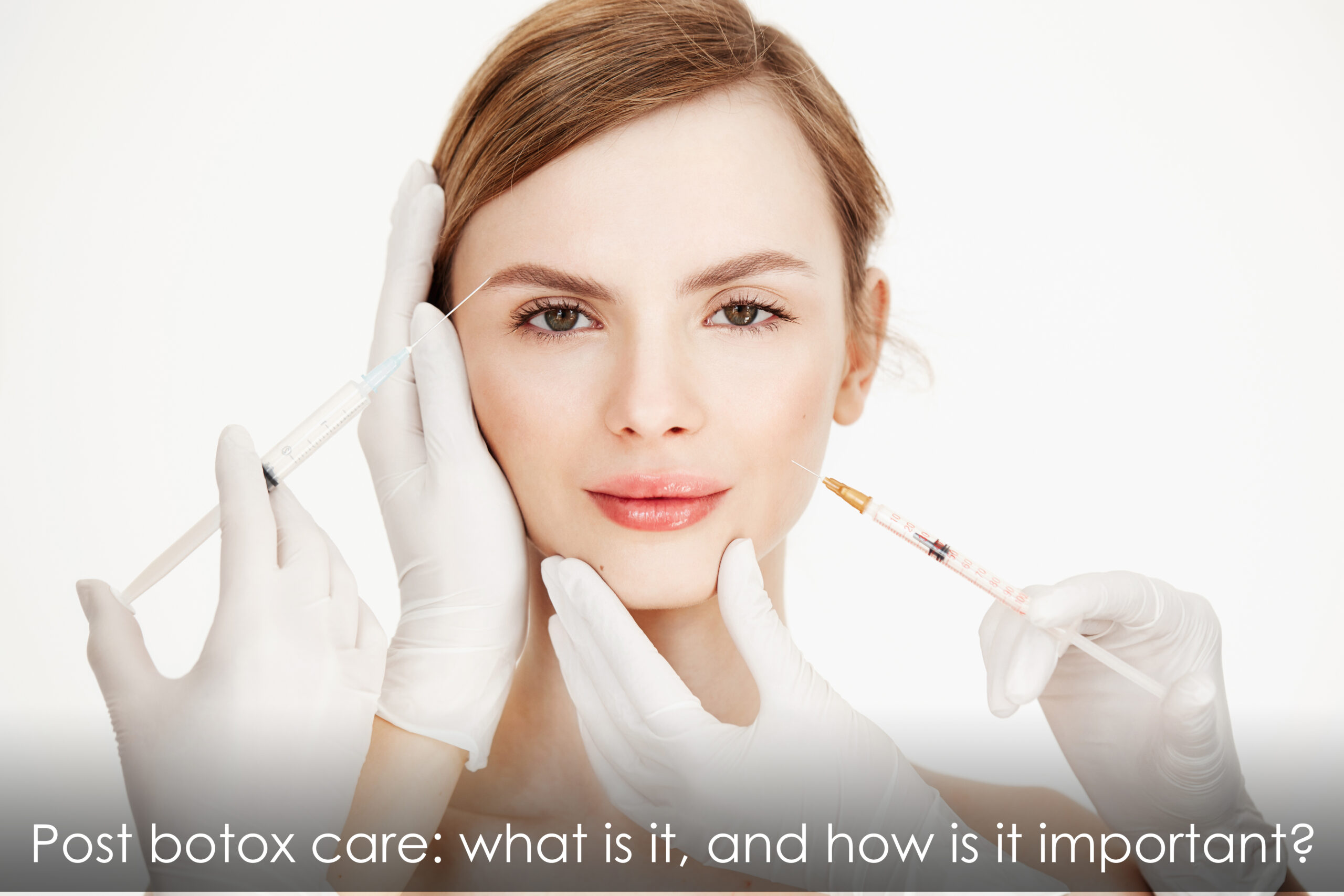 How vital are Botox care and Botox aftercare?