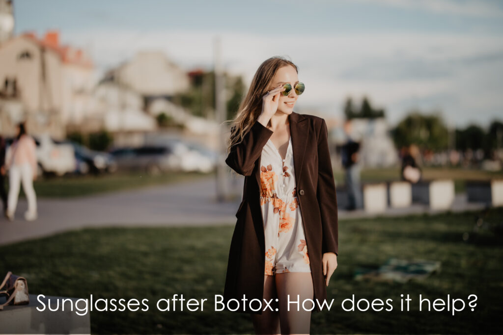 It is okay to wear sunglasses after Botox.