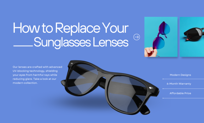 replace your sunglasses lenses