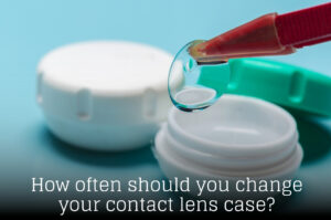 How often should you change your contact lens case?