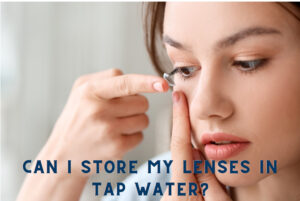 Can I store my lenses in tap water?