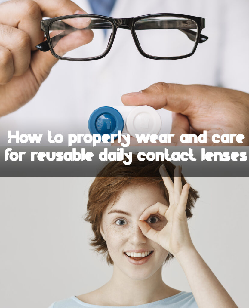 How to properly wear and care for reusable daily contact lenses 