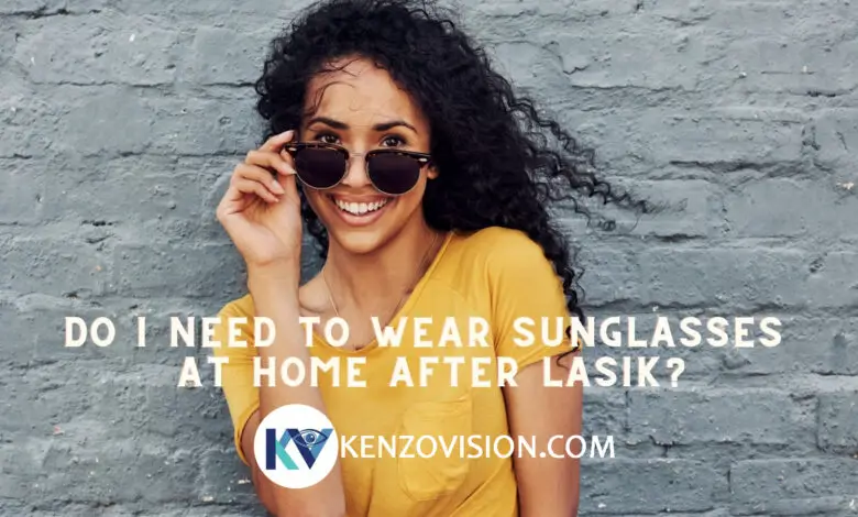 Do I need to wear sunglasses at home after Lasik?