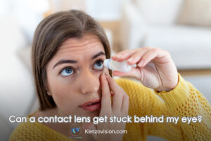 Can a contact lens get stuck behind my eye?