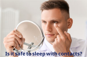 Is it safe to sleep with contacts?