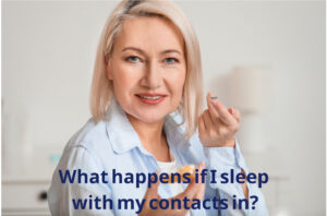 What happens if I sleep with my contacts in?